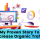 My Proven Story To Increase Organic Traffic